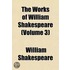 The Works of William Shakespeare Volume 3