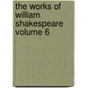 The Works of William Shakespeare Volume 6 door Shakespeare William Shakespeare