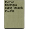 Thomas Flintham's Super-fantastic Puzzles door Thomas Flintham