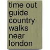 Time Out  Guide Country Walks Near London by Time Out