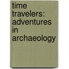 Time Travelers: Adventures in Archaeology door Sue Bursztynski