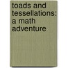 Toads and Tessellations: A Math Adventure door Sharon Morrisette