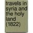 Travels In Syria And The Holy Land (1822)