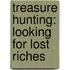 Treasure Hunting: Looking For Lost Riches