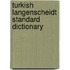 Turkish Langenscheidt Standard Dictionary