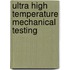 Ultra High Temperature Mechanical Testing