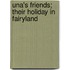 Una's Friends; Their Holiday In Fairyland