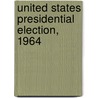 United States Presidential Election, 1964 door Frederic P. Miller