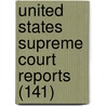 United States Supreme Court Reports (141) door United States Supreme Court