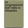 Us Congressional Staff Edits To Wikipedia door Nethanel Willy