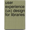 User Experience (ux) Design For Libraries door Amanda Etches