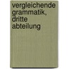 Vergleichende Grammatik, Dritte Abteilung by Moriz Rapp