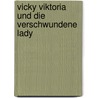 Vicky Viktoria und die verschwundene Lady door Herbert Beckmann