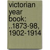 Victorian Year Book: ..1873-98, 1902-1914 door Henry Heylyn Hayter