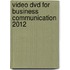 Video Dvd For Business Communication 2012