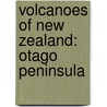 Volcanoes Of New Zealand: Otago Peninsula door Books Llc