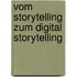 Vom Storytelling zum Digital Storytelling