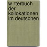 W Rterbuch Der Kollokationen Im Deutschen door Uwe Quasthoff