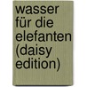 Wasser Für Die Elefanten (daisy Edition) door Sara Gruen