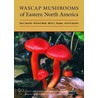 Waxcap Mushrooms Of Eastern North America door William C. Roody