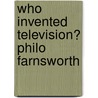 Who Invented Television? Philo Farnsworth door Mary Kay Carson