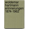 Woldemar Hartmann  Erinnerungen 1874-1962 door Heinz Von Zur Mühlen