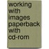 Working With Images Paperback With Cd-Rom