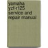Yamaha Yzf-R125 Service And Repair Manual