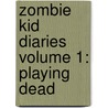 Zombie Kid Diaries Volume 1: Playing Dead by Fred Perry