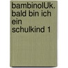 bambinoLÜK. Bald bin ich ein Schulkind 1 by Michael Junga