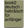 book2 Deutsch - Hebräisch für Anfänger door Johannes Schumann