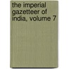 the Imperial Gazetteer of India, Volume 7 door William Wilson Hunter