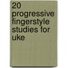 20 Progressive Fingerstyle Studies For Uke door Rob Mackillop