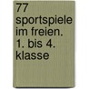 77 Sportspiele im Freien. 1. bis 4. Klasse door Britta Buschmann