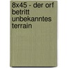 8x45 - Der Orf Betritt Unbekanntes Terrain door Marlies Wirthner