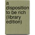 A Disposition To Be Rich (Library Edition)