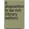 A Disposition To Be Rich (Library Edition) by Geoffrey C. Ward