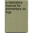 A Laboratory Manual For Elementary Zo Logy