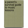 A Parent's Survival Guide to Music Lessons door Elisabeth Winkler Lawrence