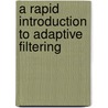 A Rapid Introduction to Adaptive Filtering door Leonardo Rey Vega