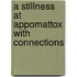 A Stillness at Appomattox with Connections