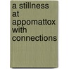 A Stillness at Appomattox with Connections by Bruce Catton