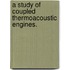 A Study Of Coupled Thermoacoustic Engines.