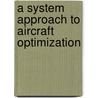 A System Approach to Aircraft Optimization door United States Government