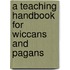 A Teaching Handbook for Wiccans and Pagans