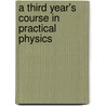 A Third Year's Course in Practical Physics door James Sinclair
