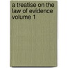 A Treatise on the Law of Evidence Volume 1 by Simon Greenleaf