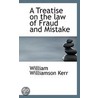 A Treatise on the Law of Fraud and Mistake door William Williamson Kerr