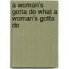 A Woman's Gotta Do What a Woman's Gotta Do door Michelle McKinney Hammond
