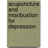 Acupuncture and Moxibustion for Depression door People'S. Medical Publishing House
